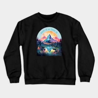 Watercolour lake artwork, love it or lose it environmental message. Crewneck Sweatshirt